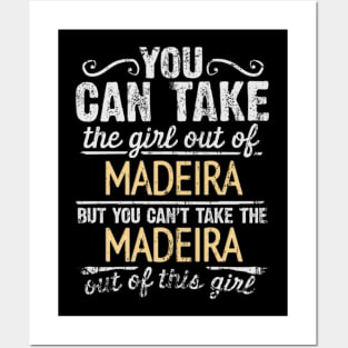 You Can Take The Girl Out Of Madeira But You Cant Take The Madeira Out Of The Girl Design - Gift for Madeiran With Madeira Roots Posters and Art